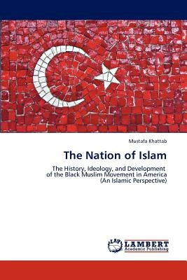 The Nation of Islam by Khattab, Mustafa