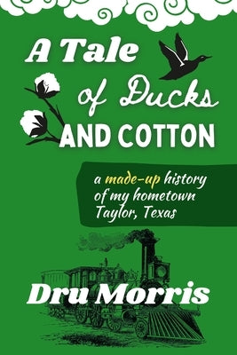 A Tale of Ducks & Cotton by Morris, Dru