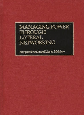 Managing Power Through Lateral Networking by Brindle, Margaret