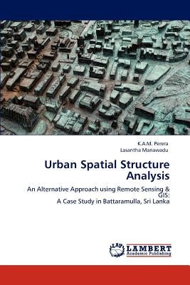 Urban Spatial Structure Analysis by Perera, K. a. M.