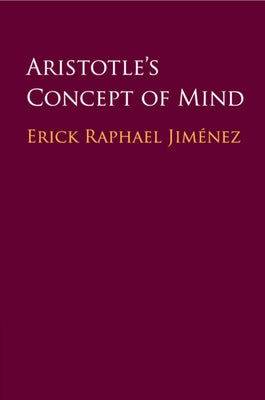 Aristotle's Concept of Mind by Jiménez, Erick Raphael