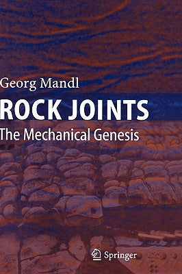 Rock Joints: The Mechanical Genesis by Mandl, Georg