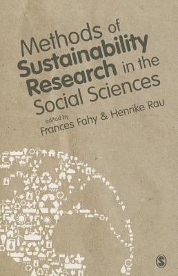 Methods of Sustainability Research in the Social Sciences by Fahy, Frances