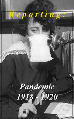 Reporting: Pandemic 1918-1920 by Streissguth, Thomas