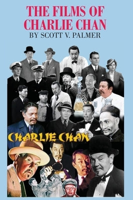 The Films of Charlie Chan by Palmer, Scott V.