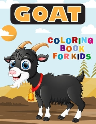 Goat Coloring Book for Kids: Over 50 Fun Coloring and Activity Pages with Cute Goat, Baby Goat and More! for Kids, Toddlers and Preschoolers (Surpr by Publications, Color King