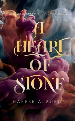 A Heart of Stone by Burge, Harper A.