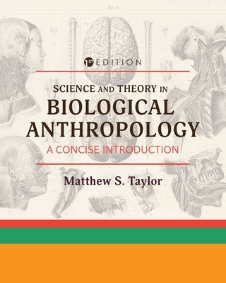 Science and Theory in Biological Anthropology: A Concise Introduction by Taylor, Matthew S.