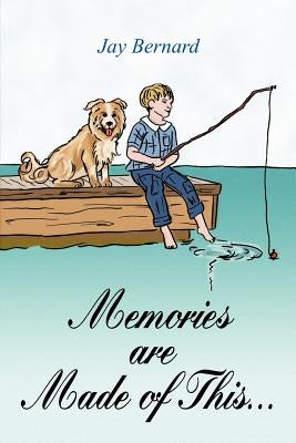 Memories are Made of This... by Bernard, Jay