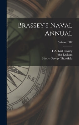 Brassey's Naval Annual; Volume 1912 by Leyland, John