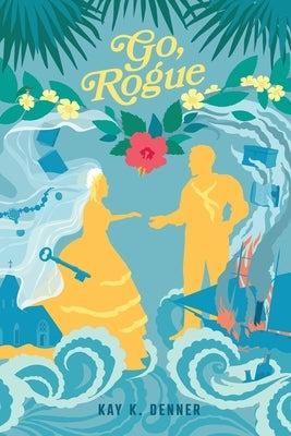 Go, Rogue by Denner, Kay K.