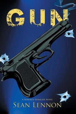 Gun: A Hoboken Homicide Novel by Lennon, Sean