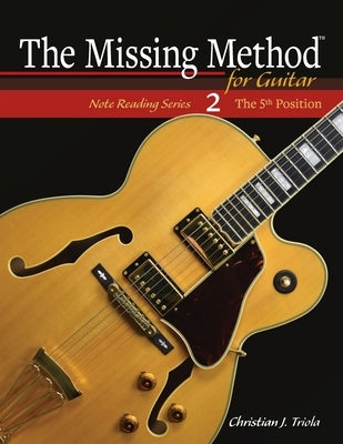 The Missing Method for Guitar: The 5th Position by Triola, Christian J.