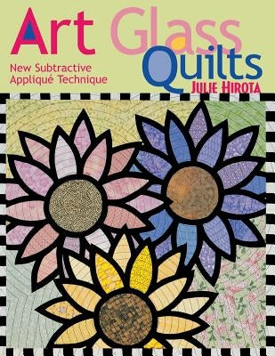 Art Glass Quilts - Print on Demand Edition by Hirota, Julie