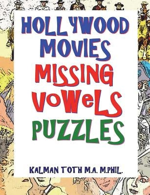 Hollywood Movies Missing Vowels Puzzles: Improve Your Vocabulary, Memory and Intelligence by Toth M. a. M. Phil, Kalman