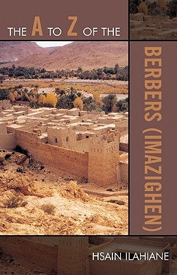 The A to Z of the Berbers (Imazighen) by Ilahiane, Hsain