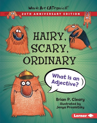 Hairy, Scary, Ordinary, 20th Anniversary Edition: What Is an Adjective? by Cleary, Brian P.