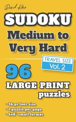 David Karn Sudoku - Medium to Very Hard Vol 2: 96 Puzzles, Travel Size, Large Print, 36 pt font size, 1 puzzle per page by Karn, David