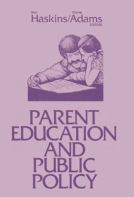 Parent Education and Public Policy by Haskins, Ron
