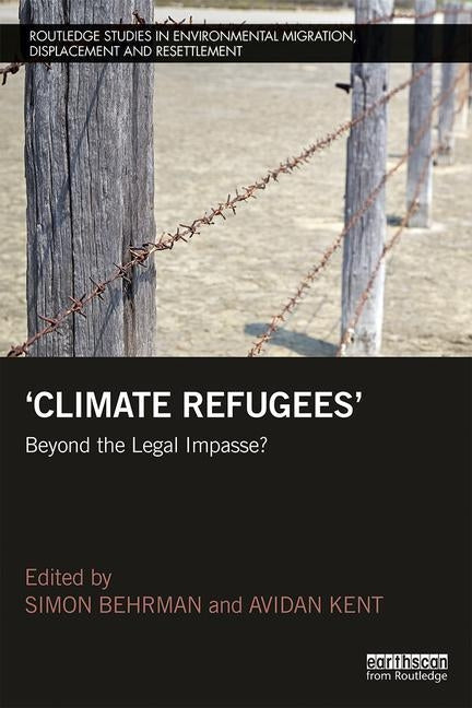 Climate Refugees: Beyond the Legal Impasse? by Behrman, Simon