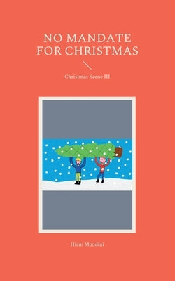 No Mandate for Christmas: Christmas Scene III by Mondini, Hiam