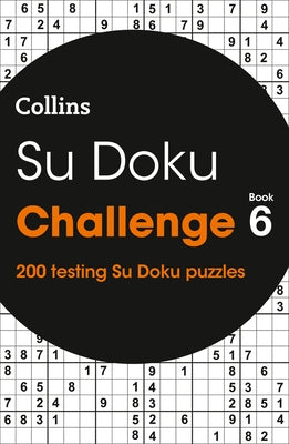 Collins Su Doku Challenge Book 6: 200 Su Doku Puzzles by Collins Puzzles