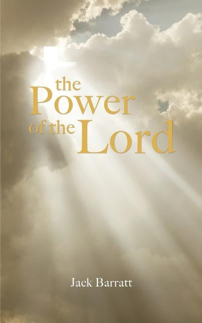 The Power of the Lord by Barratt, Jack