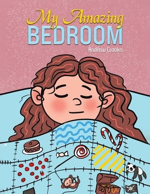My Amazing Bedroom by Crooks, Andrew