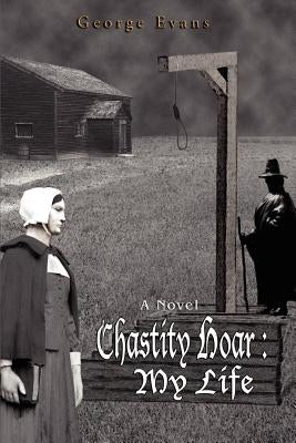 Chastity Hoar: My Life by Evans, George