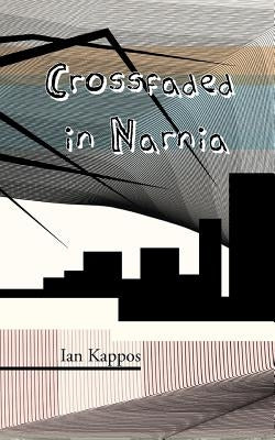 Crossfaded in Narnia by Kappos, Ian
