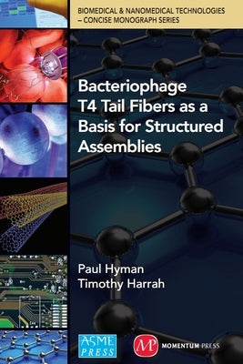 Bacteriophage Tail Fibers as a Basis for Structured Assemblies by Hyman, Paul