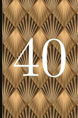 40: A Beautiful 40th Birthday Gift and Keepsake to Write Down Special Moments by Parsifal