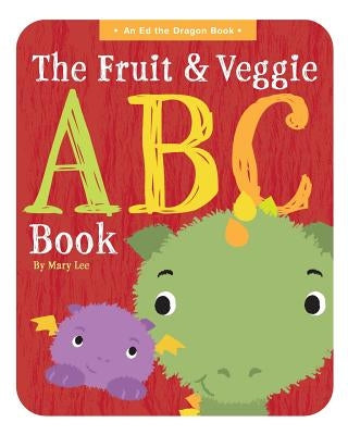 The Fruit and Veggie ABC Book by Lee, Mary