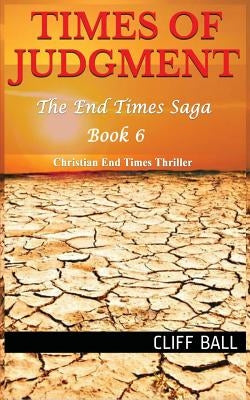 Times of Judgment: Christian End Times Thriller by Ball, Cliff