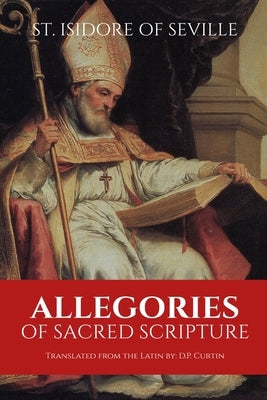Allegories of Sacred Scripture by St Isidore of Seville