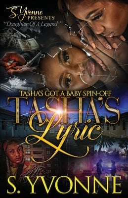Tasha's Lyric: Tasha's Got A Baby Spin-Off by Yvonne, S.