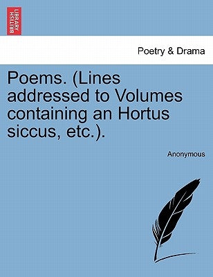 Poems. (Lines Addressed to Volumes Containing an Hortus Siccus, Etc.). by Anonymous