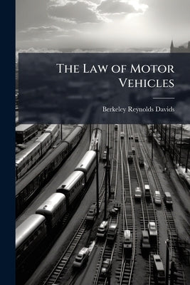 The Law of Motor Vehicles by Davids, Berkeley Reynolds