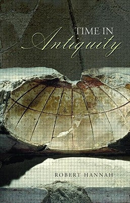 Time in Antiquity by Hannah, Robert