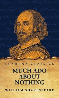 Much Ado About Nothing by Shakespeare, William