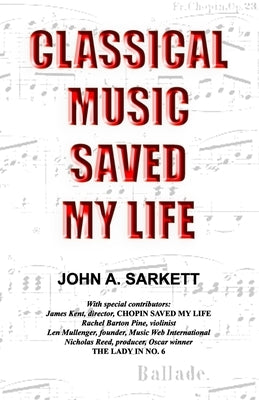 Classical Music Saved My Life by Sarkett, John A.