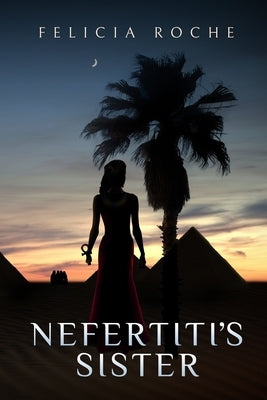 Nefertiti's Sister by Roche, Felicia