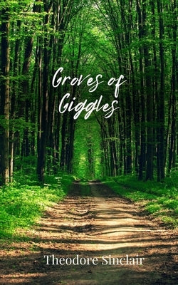 Groves of Giggles by Sinclair, Theodore