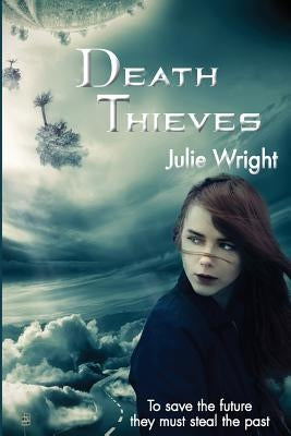 Death Thieves by Wright, Julie