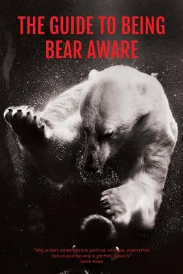 The Guide to Being Bear Aware by Fowler, S. J.