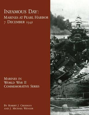 Infamous Day: Marines at Pearl Harbor, 7 December 1941 by Wenger, J. Michael