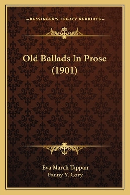 Old Ballads In Prose (1901) by Tappan, Eva March