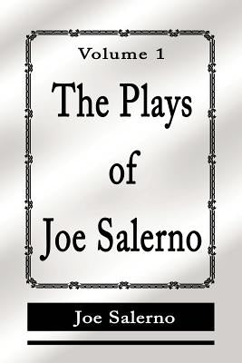 The Plays of Joe Salerno: Volume 1 by Salerno, Joe