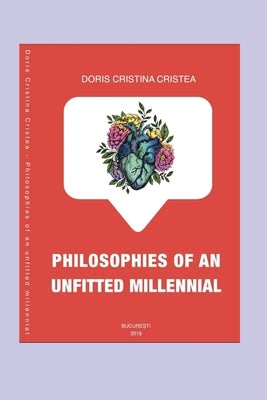Philosophies of An Unfitted Millennial by Cristea, Doris Cristina