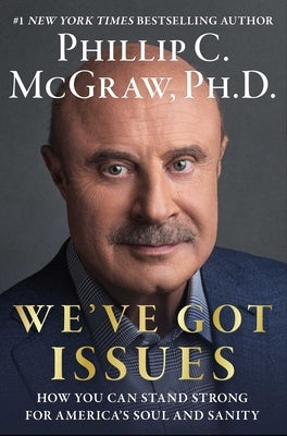 We've Got Issues: How You Can Stand Strong for America's Soul and Sanity by McGraw, Phillip C.